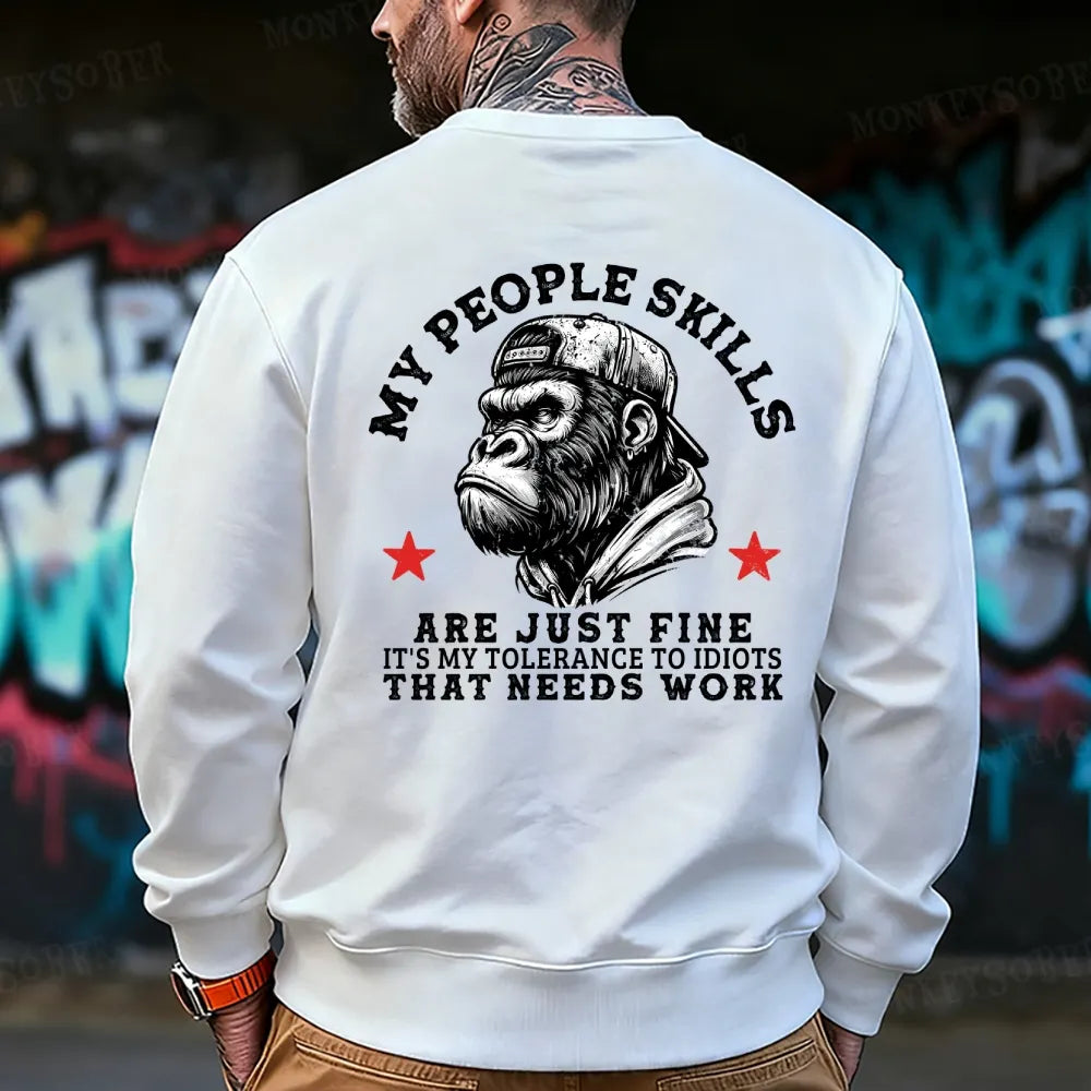 My People Skills Are Just Fine It's My Tolerance To Idiots That Needs Work Sweatshirt