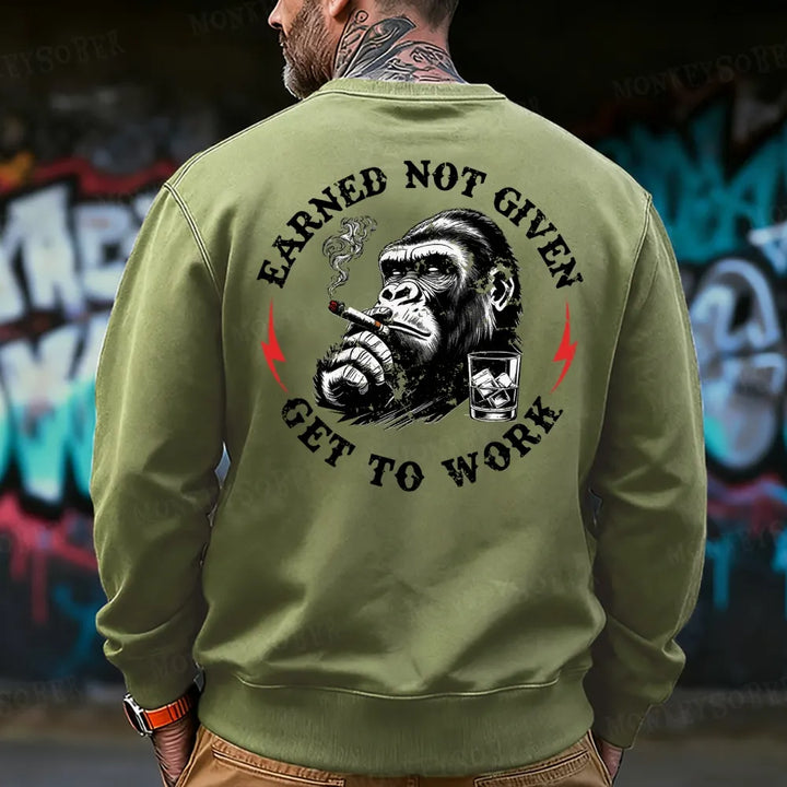 Earned Not Given Get To Work Sweatshirt
