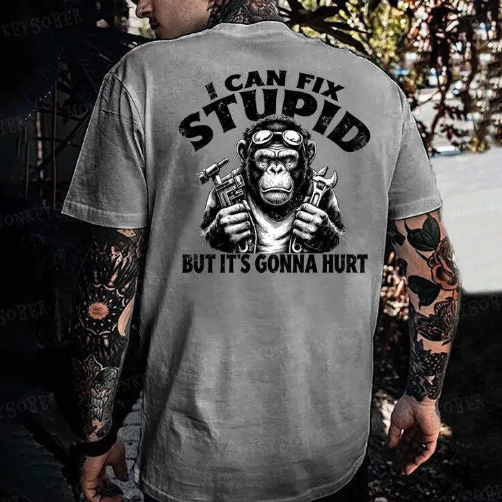 I Can Fix Stupid But It's Gonna Hurt Monkey T-shirt