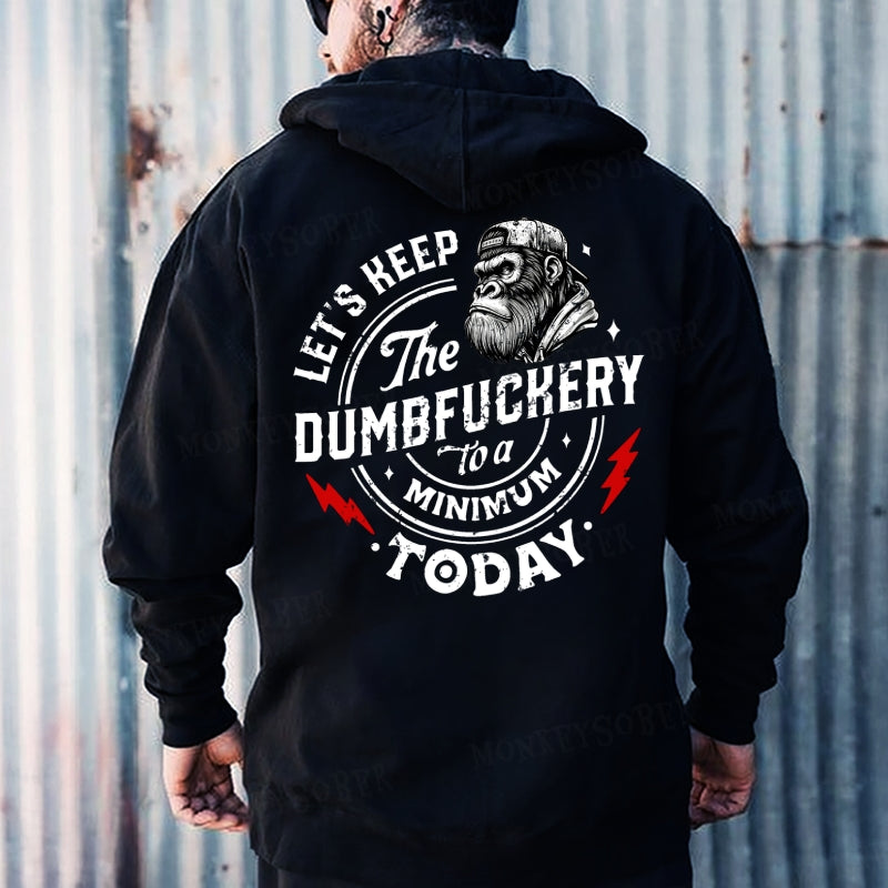 Let's Keep The Dumbfuckery To A Minimum Today Hoodies