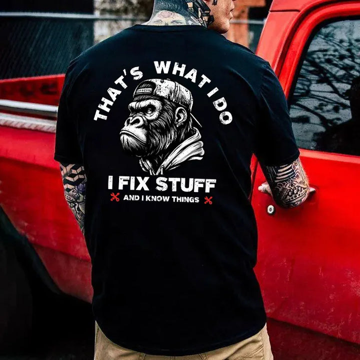 That's What I Do I Fix Stuff And I Know Things T-shirt