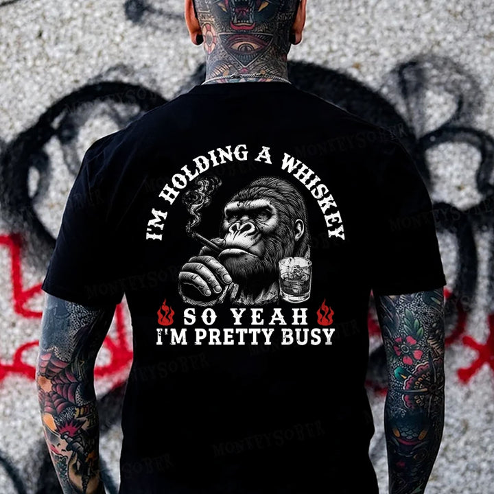 I'm Holding A Whiskey So Yeah, I'm Pretty Busy Funny Monkey T-shirt