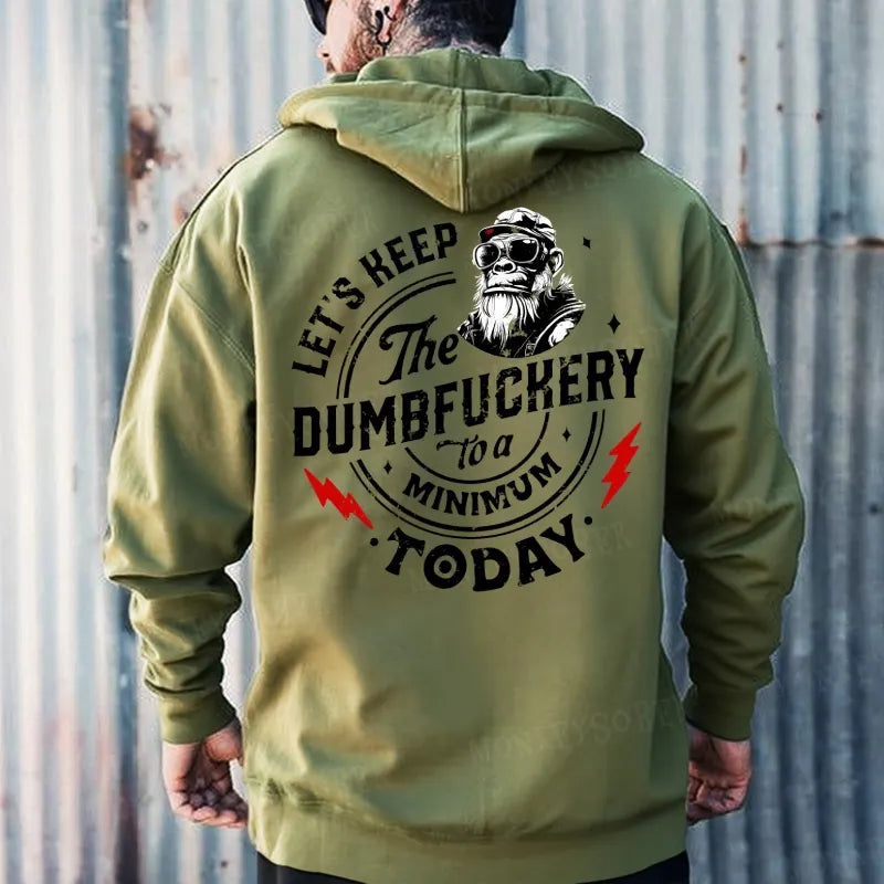 Let's Keep The Dumbfuckery To A Minimum Today Hoodies