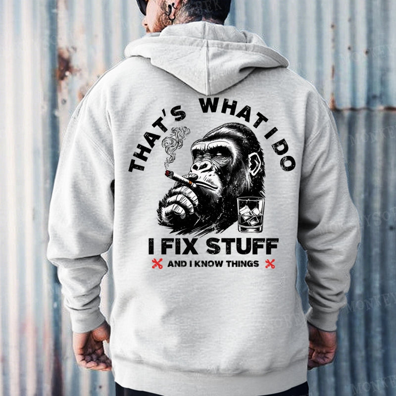 That's What I Do I Fix Stuff And I Know Things Hoodies