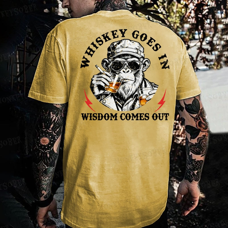 Whiskey Goes In Wisdom Comes Out  Monkey T-shirt Monkey T-shirt