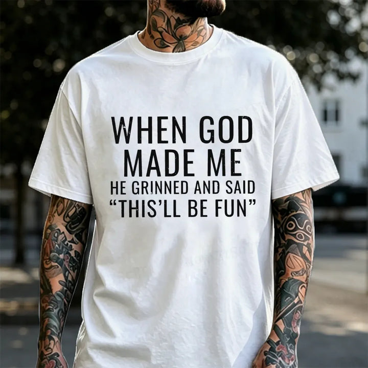 When God Made Me He Grinned And Said This‘ll Be Fun Monkey T-shirt