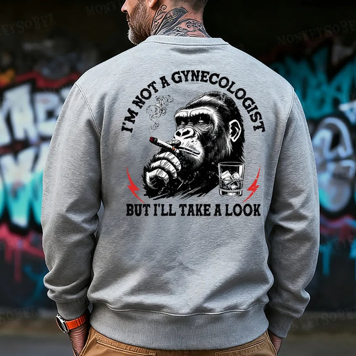 I'm Not A Gynecologist But I'll Take A Look Sweatshirt