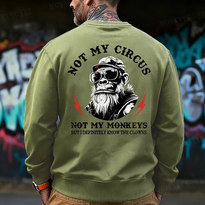 Not My Circus Not My Monkeys But I Know All The Clowns Sweatshirt
