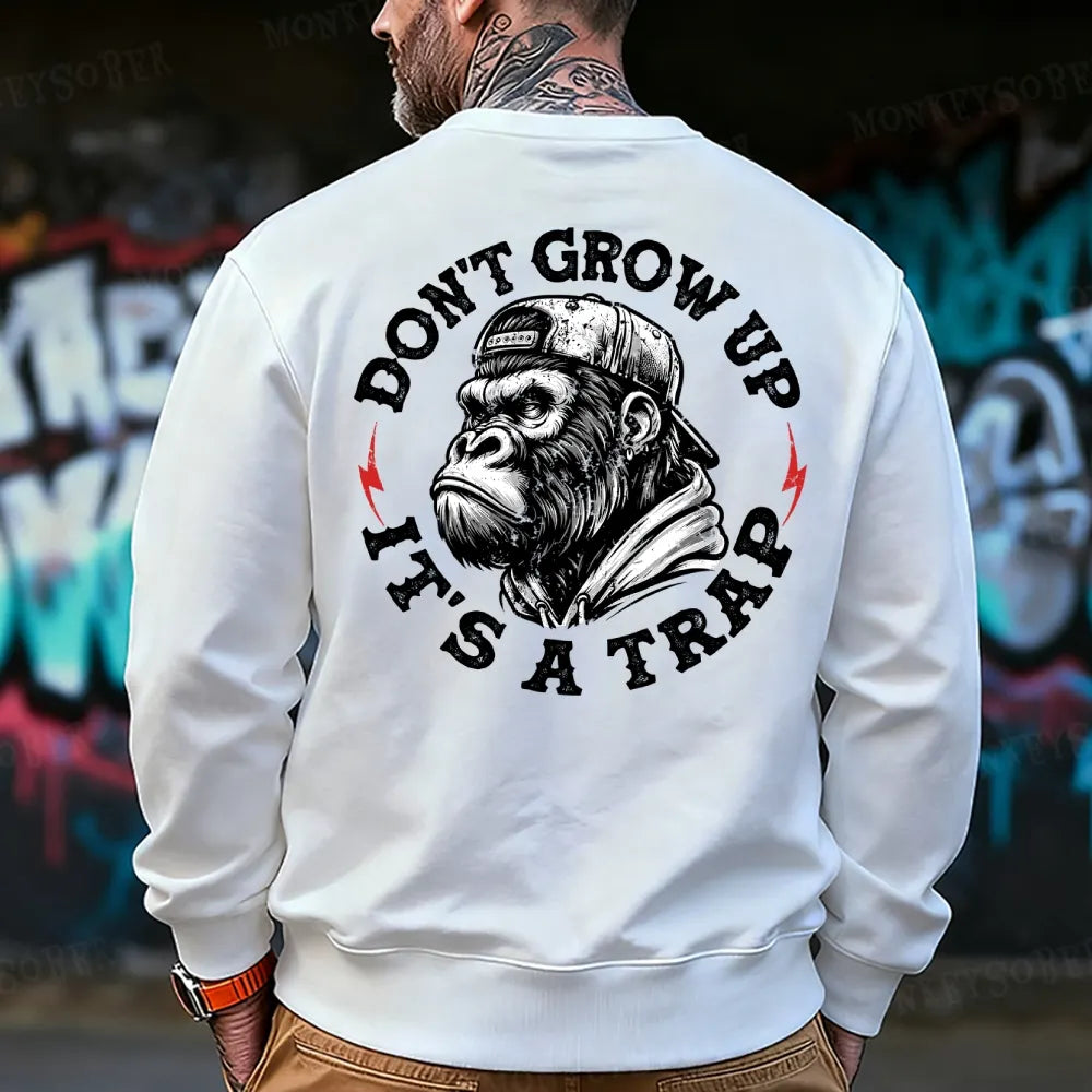 Don't Grow Up It's A Trap Funny Sweatshirt