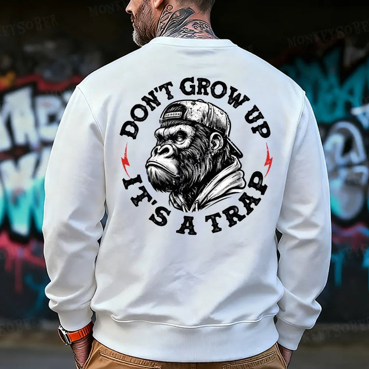 Don't Grow Up It's A Trap Funny Sweatshirt