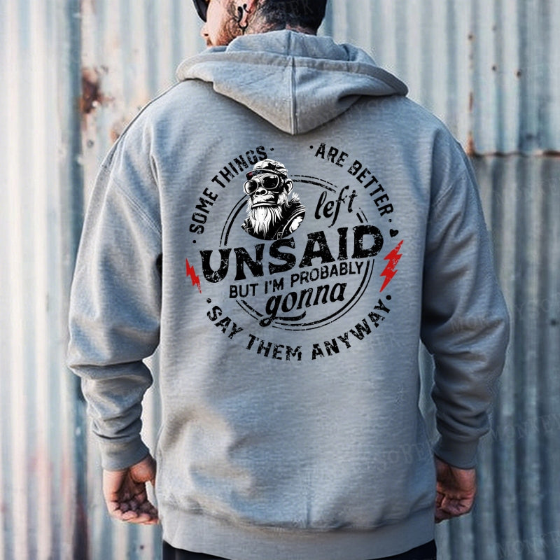 Some Things Are Better Unsaid But I'm Probably Gonna Say Them Anyway Hoodies