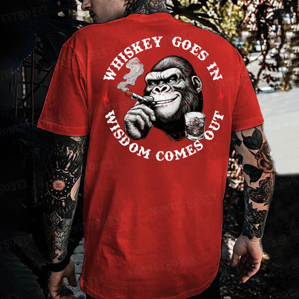 Whiskey Goes In Wisdom Comes Out Monkey T-shirt