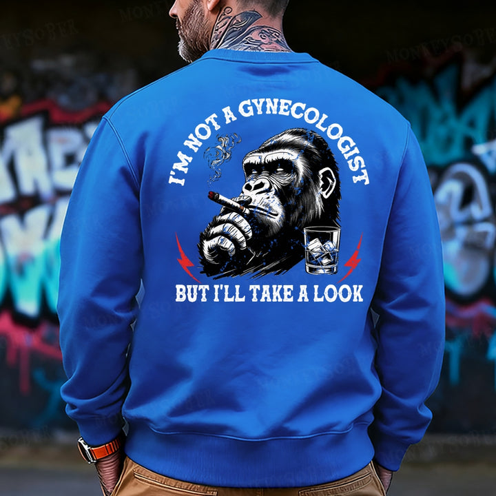 I'm Not A Gynecologist But I'll Take A Look Sweatshirt
