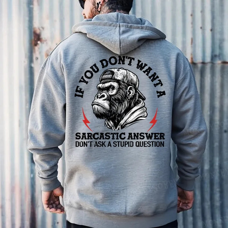 If You Don't Want A Sarcastic Answer Don't Ask A Stupid Question Hoodies