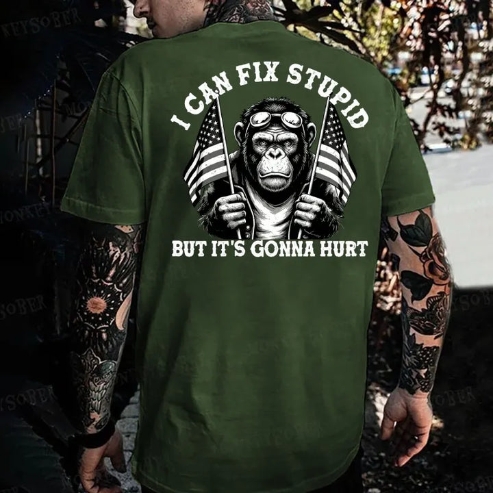 I Can Fix Stupid But It's Gonna Hurt  Monkey T-shirt
