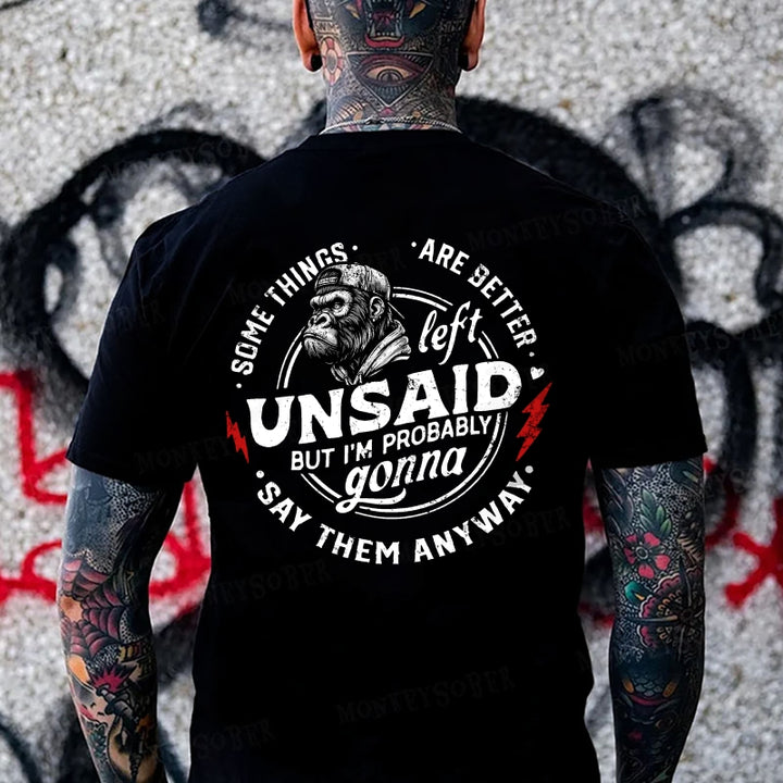 Some Things Are Better Unsaid But I'm Probably Gonna Say Them Anyway Monkey T-shirt