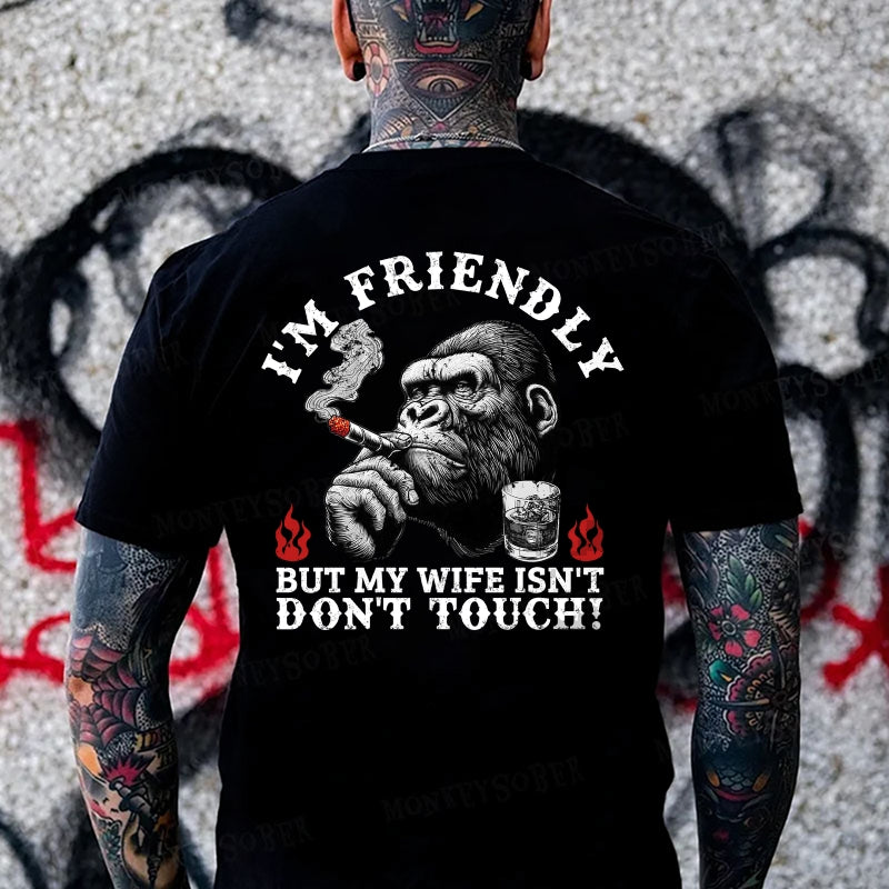 I'm Friendly，But My Wife Isn't.Don't Touch! Monkey T-shirt