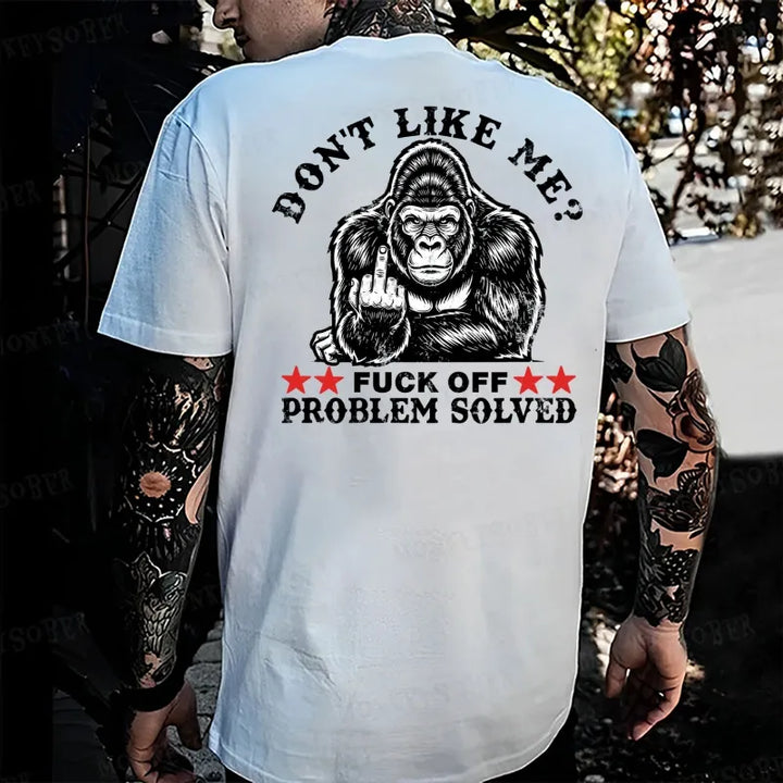 Don't Like Me?Fuck Off Problem Solved Monkey T-shirt