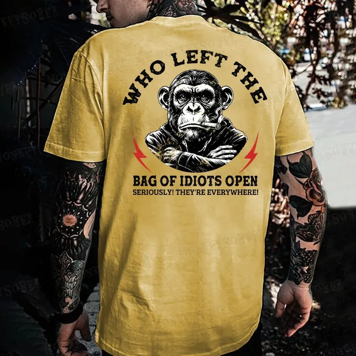 Who Left The Bag Of Idiots Open Seriously! They're Everywhere! Monkey T-shirt