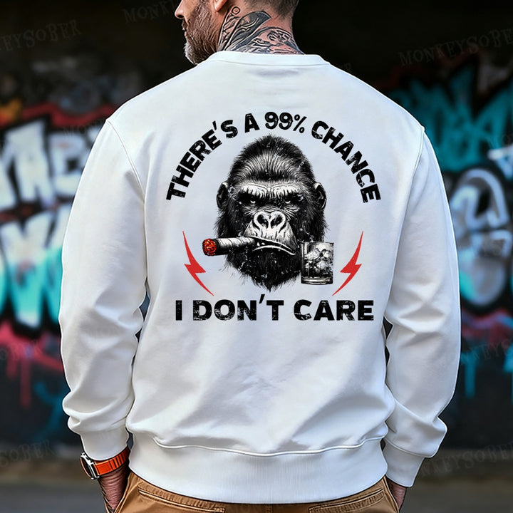 There's A 99% Chance I Don't Care Sweatshirt