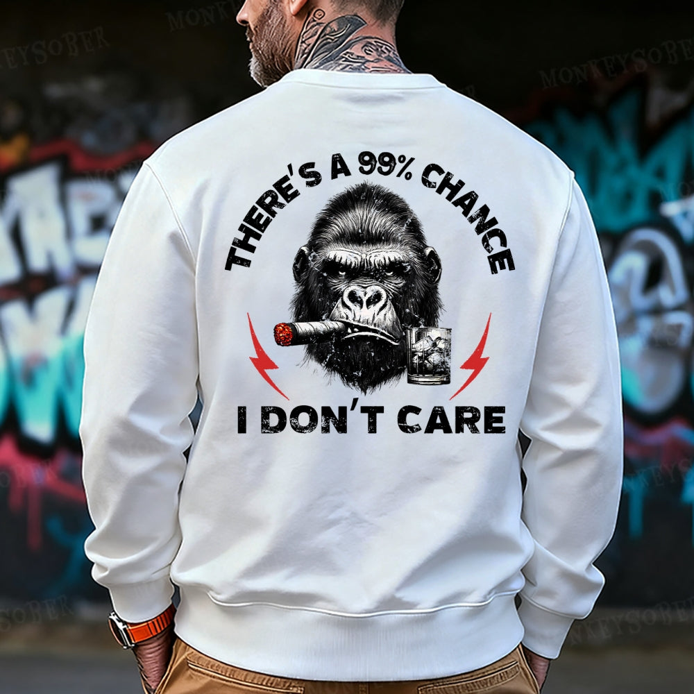 There's A 99% Chance I Don't Care Sweatshirt