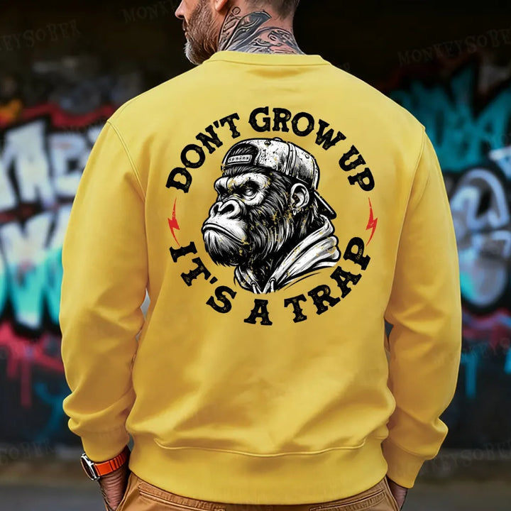 Don't Grow Up It's A Trap Funny Sweatshirt