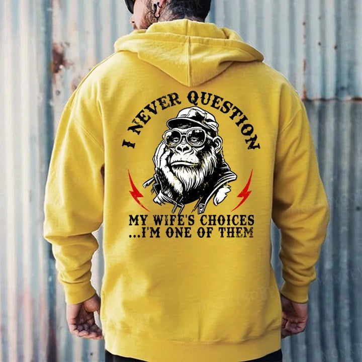 I Never Question My Wife's Choices ... I'm One Of Them Hoodies