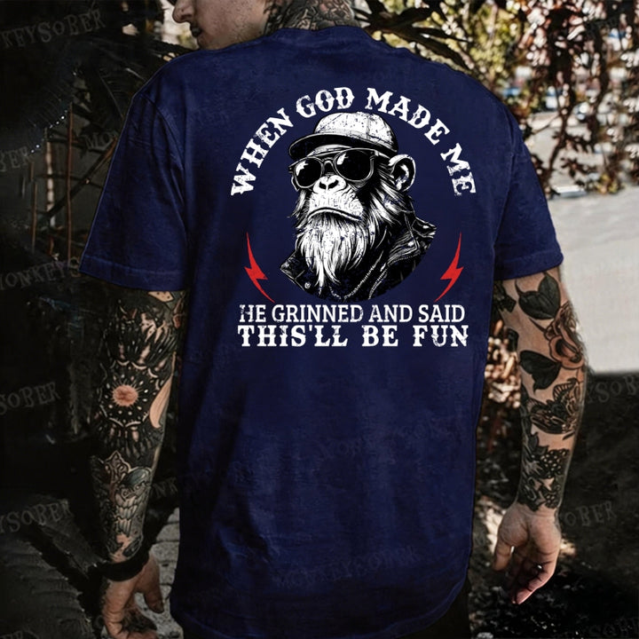 When God Made Me He Grinned And Said This‘ll Be Fun  Monkey T-shirt