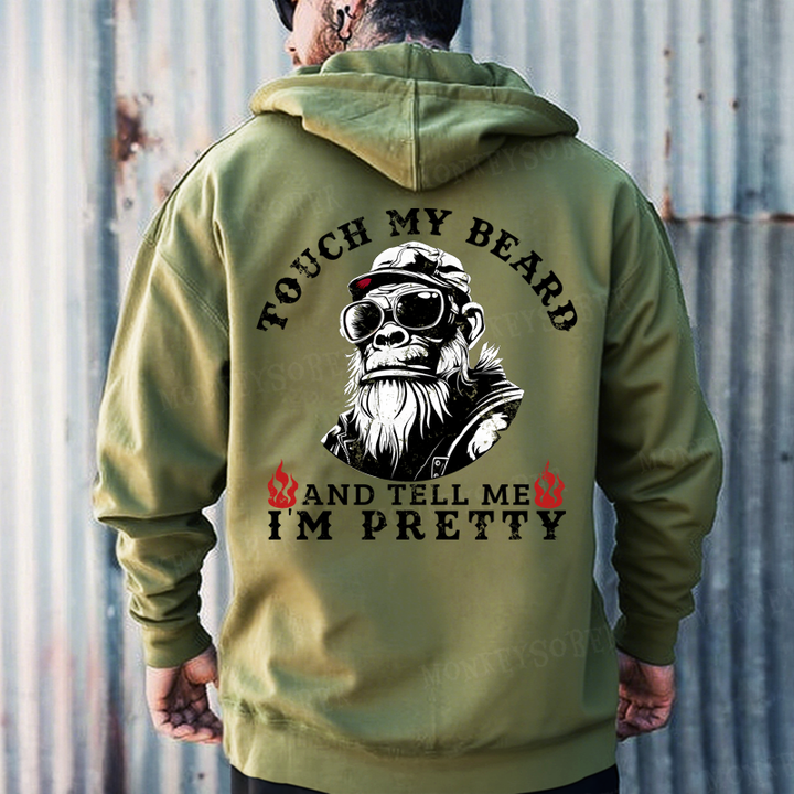 Touch My Beard And Tell Me I'm Pretty Funny Monkey Hoodies