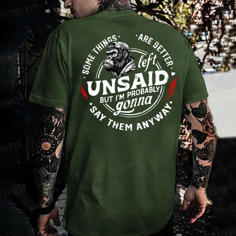 Some Things Are Better Unsaid But I'm Probably Gonna Say Them Anyway Monkey T-shirt