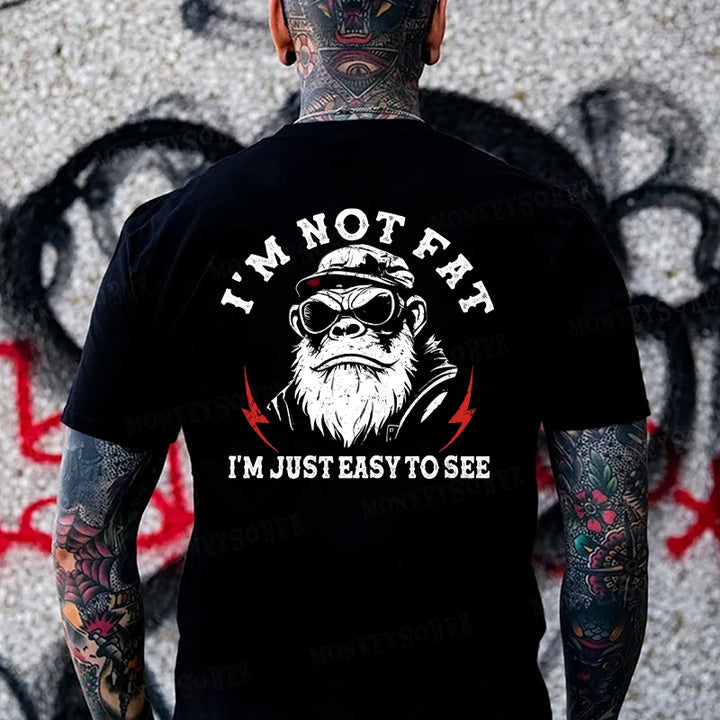 I'm Not Fat I'm Just Easy To See Monkey T-shirt