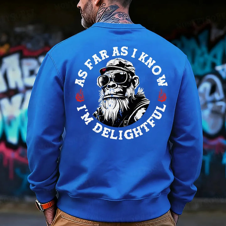 As Far As I Know I'm Delightful Sweatshirt