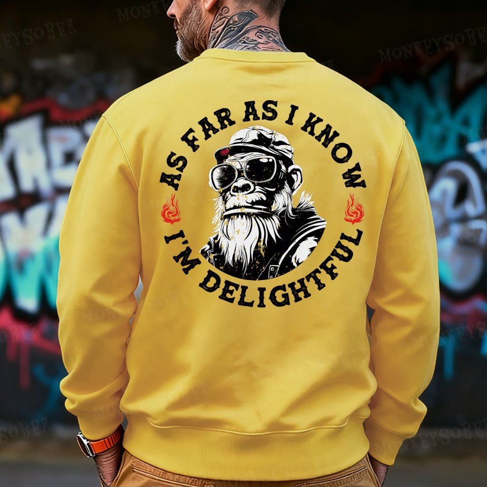 As Far As I Know I'm Delightful Sweatshirt