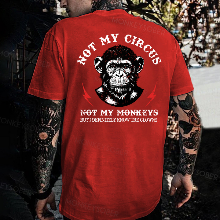 Not My Circus Not My Monkeys But I Know All The Clowns Sarcastic Monkey T-shirt