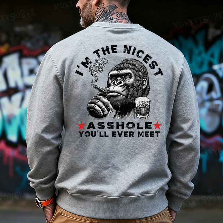 I'm The Nicest Asshole You'll Ever Meet Back Printing Sweatshirts