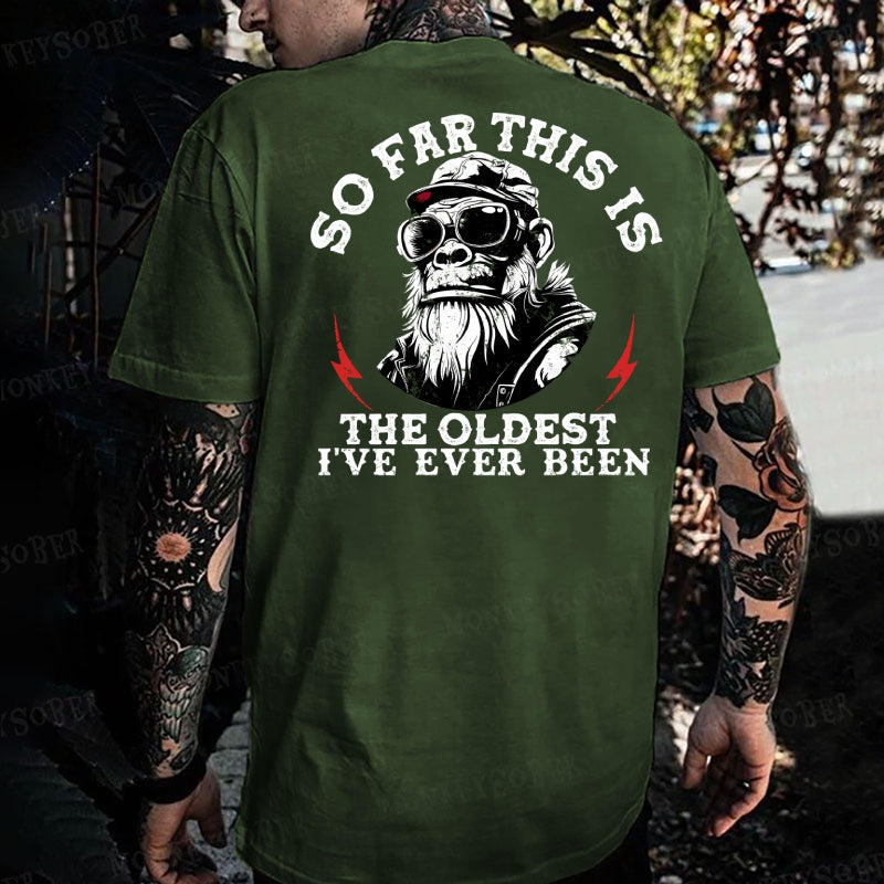 So Far This Is The Oldest I've Ever Been Monkey T-shirt