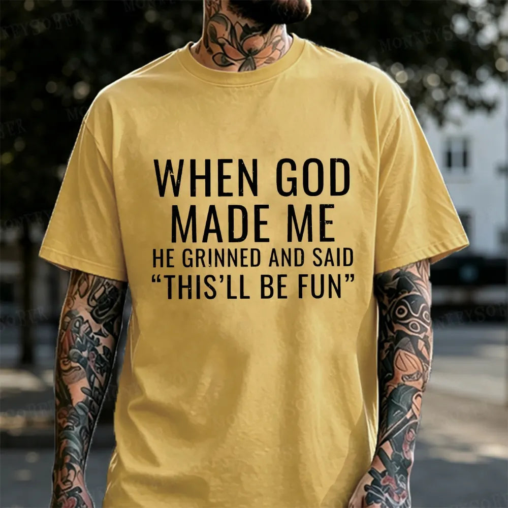 When God Made Me He Grinned And Said This‘ll Be Fun Monkey T-shirt