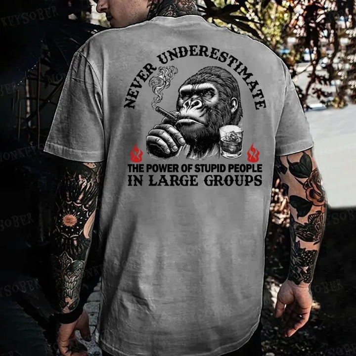 Never Underestimate The Power Of Stupid People In Large Groups Monkey T-shirt