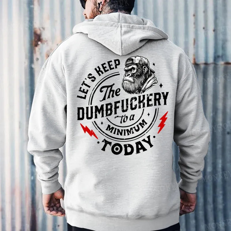 Let's Keep The Dumbfuckery To A Minimum Today Hoodies