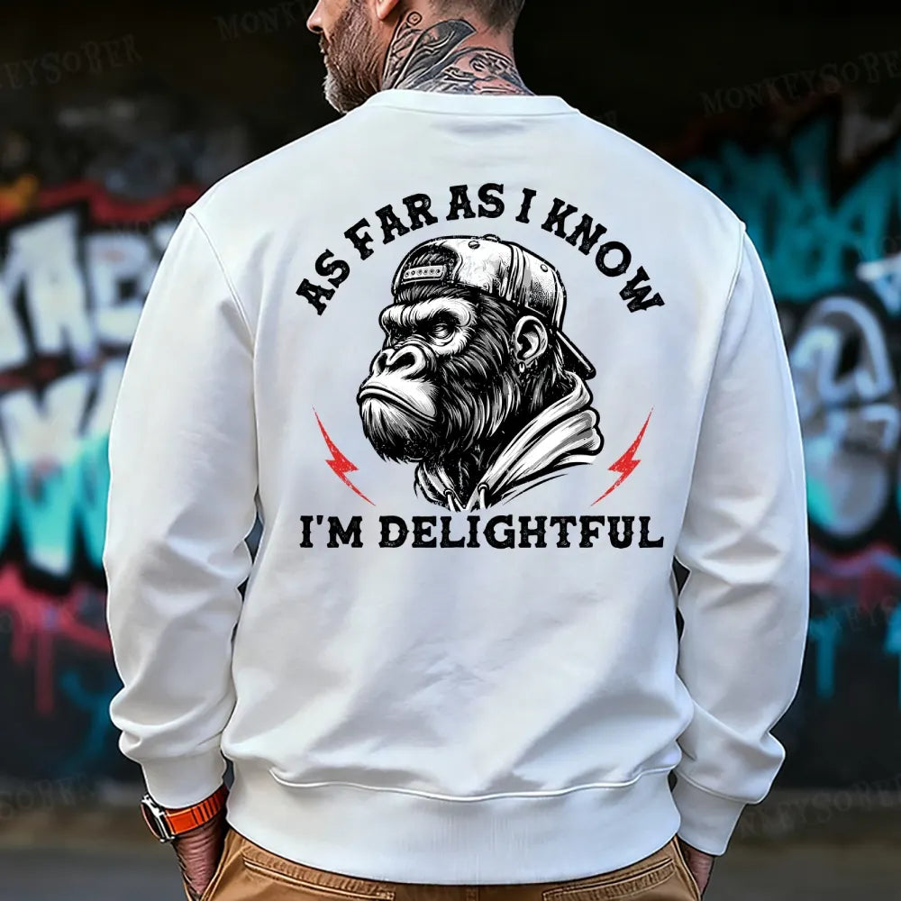 As Far As I Know I'm Delightful Sweatshirt