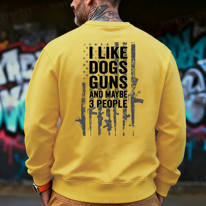 I Like Dogs Guns And Maybe 3 People Sweatshirt
