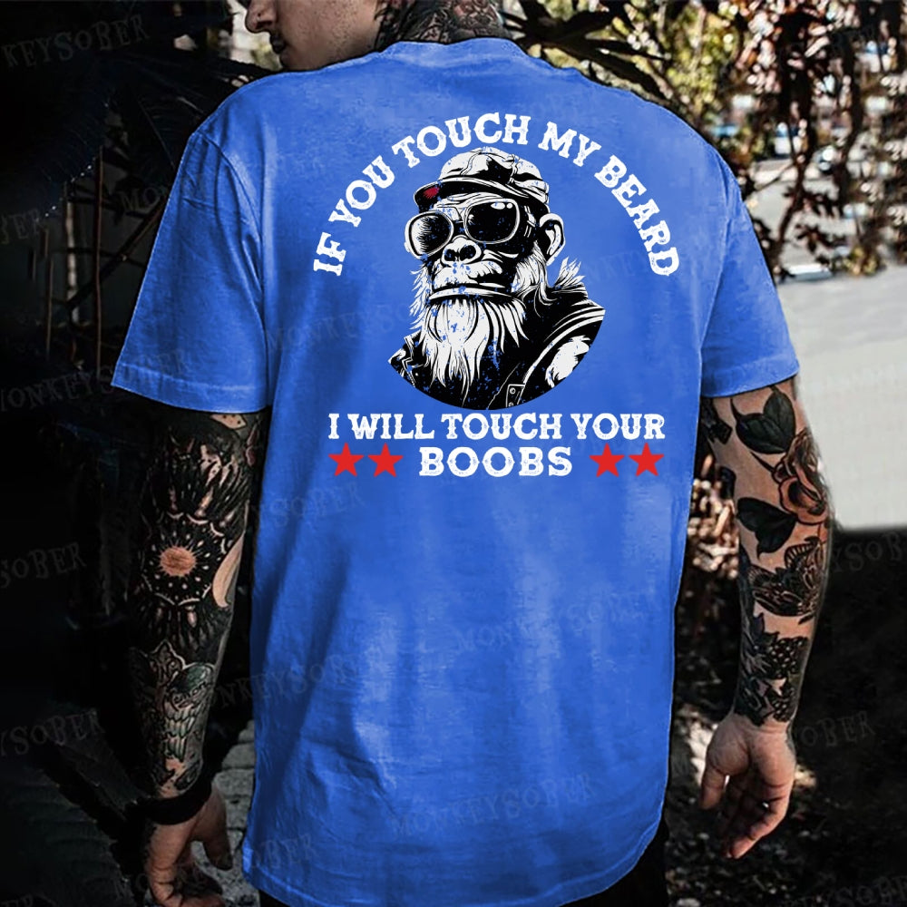 If You Touch My Beard I Will Touch Your Boobs Monkey T-shirt