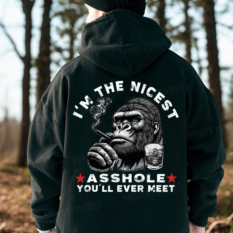 I'm The Nicest Asshole You'll Ever Meet Monkey Hoodies