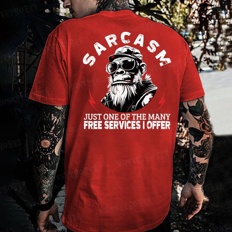 Sarcasm Just One Of The Many Free Services I Offer Monkey T-shirt