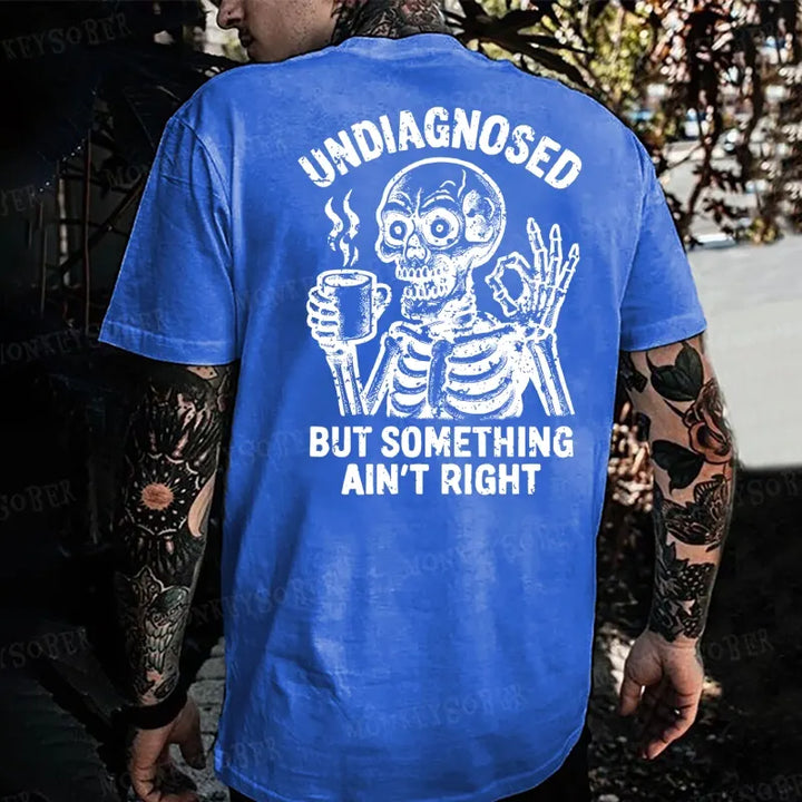 Undiagnosed But Something Ain't Right  Monkey T-shirt