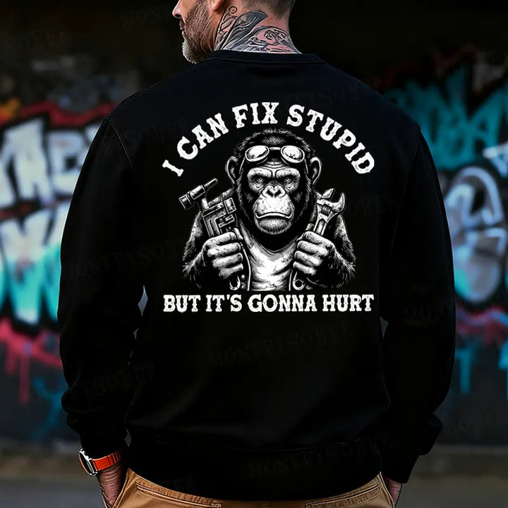 I Can Fix Stupid But It's Gonna Hurt  Back-Printed Sweatshirt