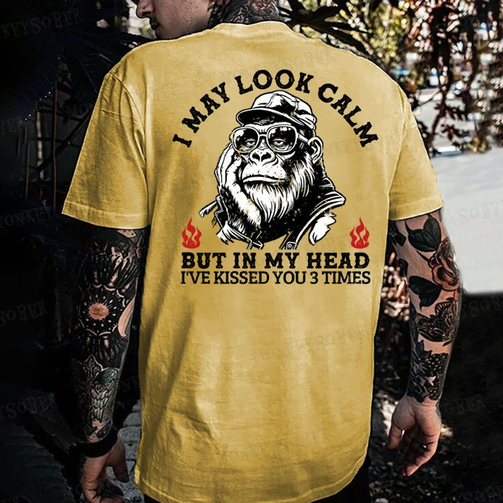 I May Look Calm ,But In My Head I've Kissed You 3 Times Monkey T-shirt