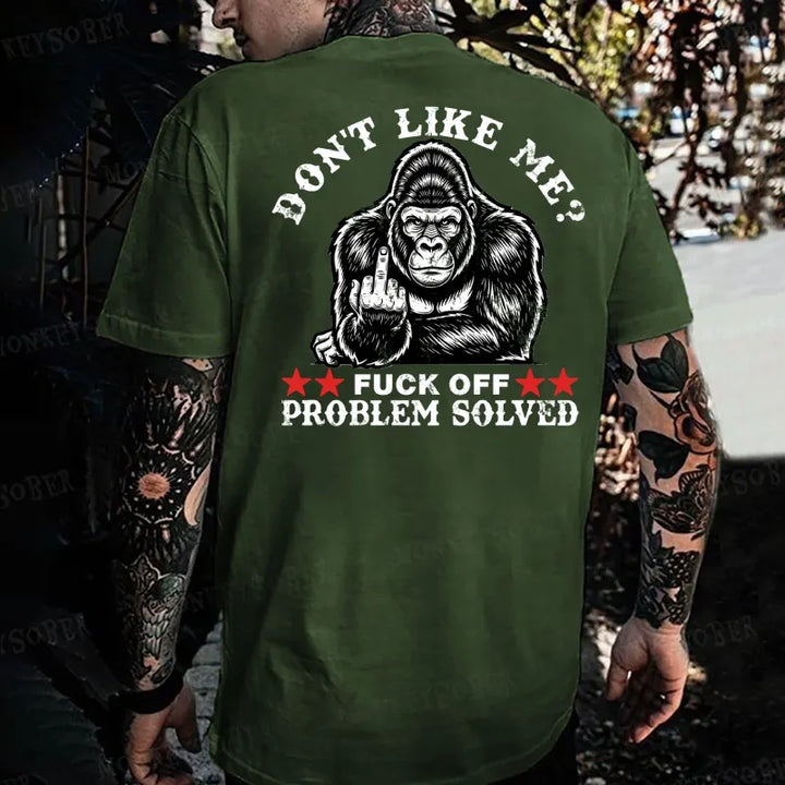 Don't Like Me?Fuck Off Problem Solved Monkey T-shirt
