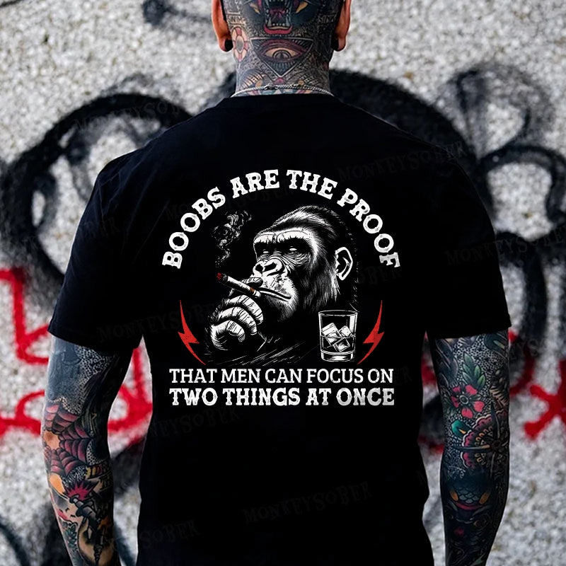 Boobs Are The Proof That Men Can Focus On Two Things At Once Monkey T-shirt