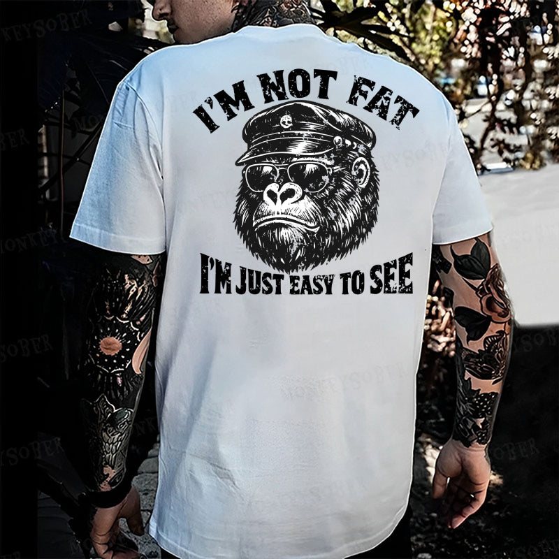 I'm Not Fat I'm Just Easy To See  Monkey T-shirt